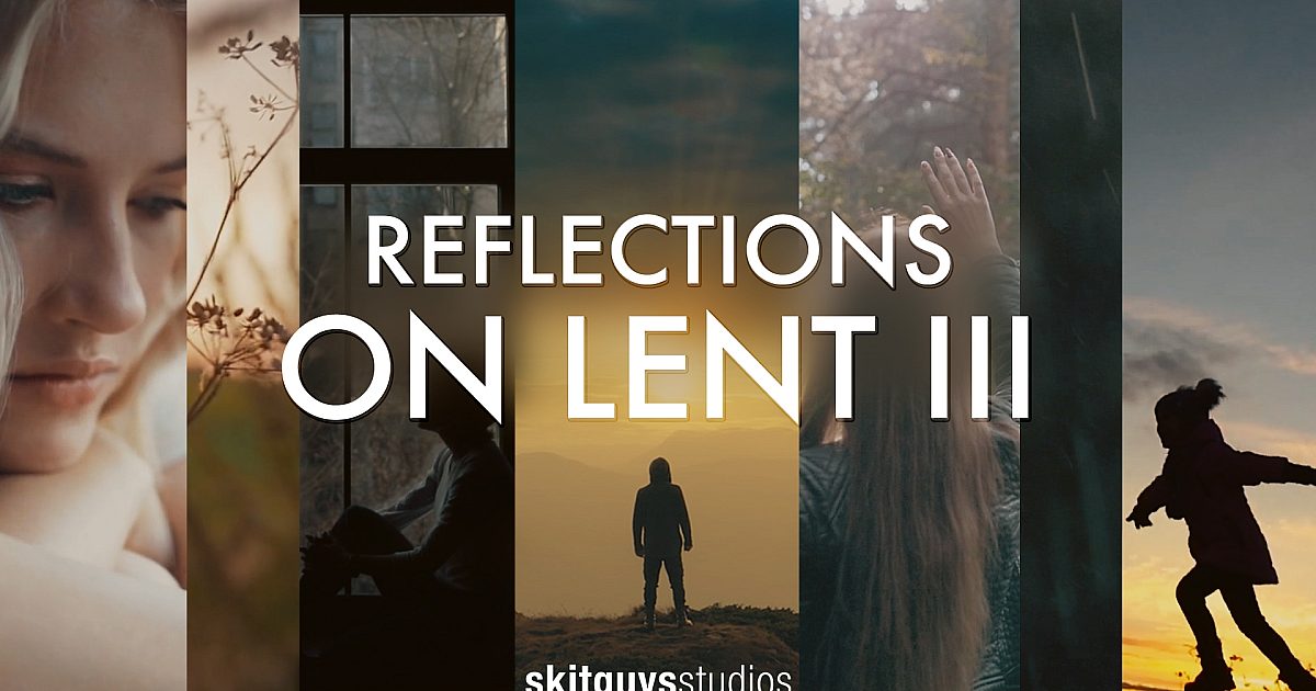 Reflections On Lent III