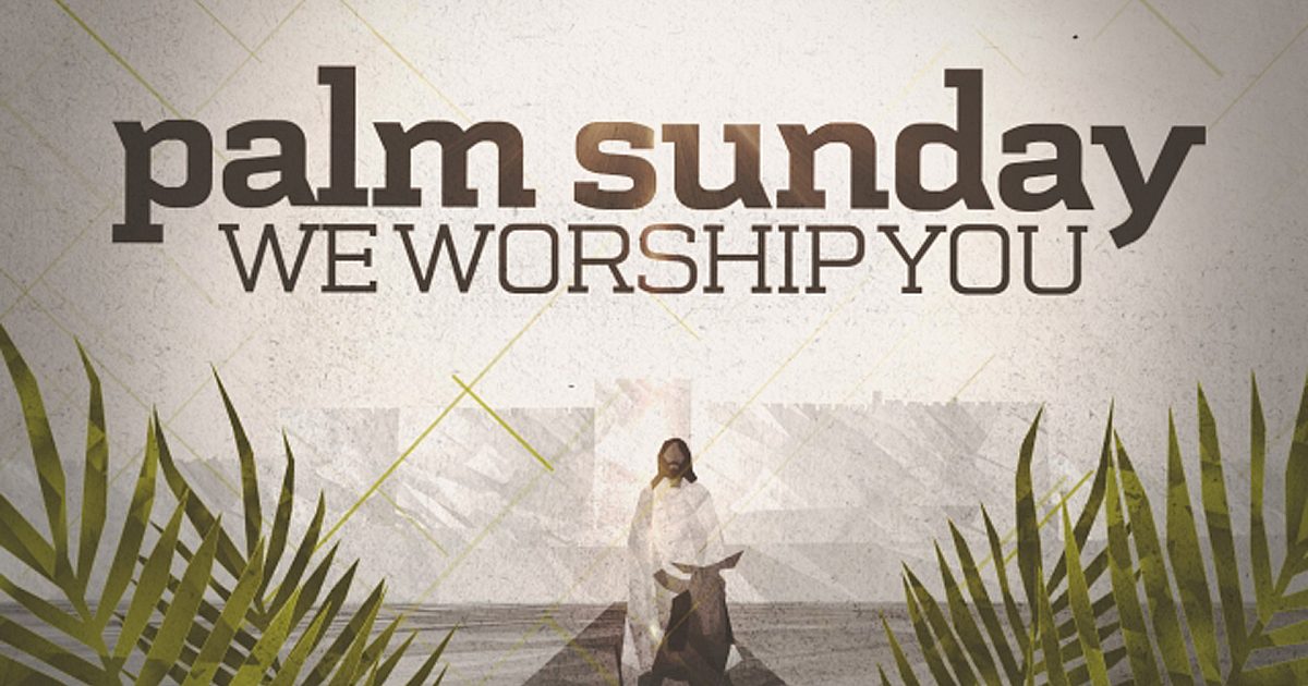 Palm Sunday (We Worship You)