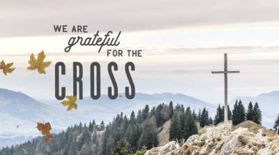 We Are Grateful For The Cross