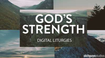 Digital Liturgies: God's Strength