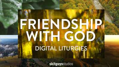 Digital Liturgies: Friendship With God