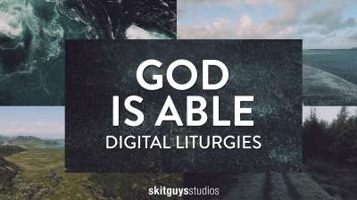 Digital Liturgy God Is Able