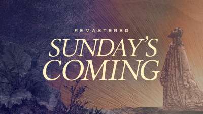 Sunday’s Coming - Remastered