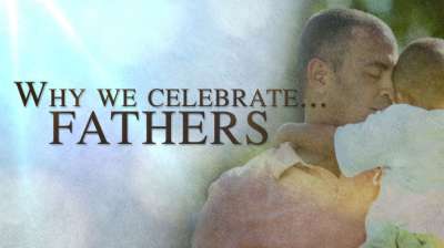 Why We Celebrate Fathers