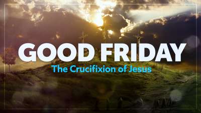 Good Friday - The Crucifixion of Jesus