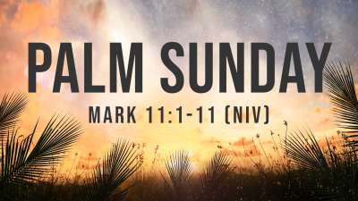 Palm Sunday - Mark: 11:1-11