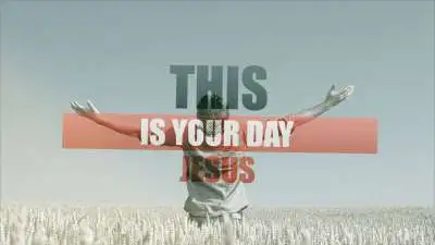 This Is Your Day Jesus