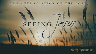 Seeing Jesus: The Annunciation of the Lord