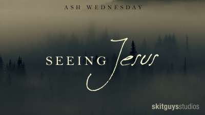 Seeing Jesus: Ash Wednesday