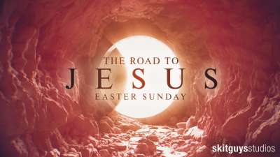 The Road To Easter: The Road to Jesus: Easter Sunday