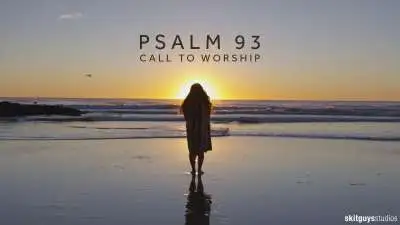 Psalm 93: Call To Worship