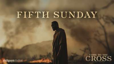 Come To The Cross: Fifth Sunday