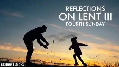 Reflections On Lent III: Fourth Sunday