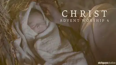 Advent Worship 4: Christ