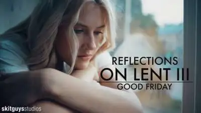 Reflections On Lent III: Good Friday