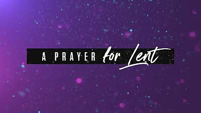 A Prayer for Lent