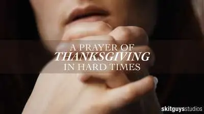 A Prayer of Thanksgiving In Hard Times
