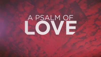 A Psalm Of Love