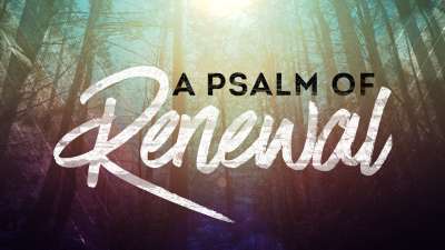 A Psalm of Renewal