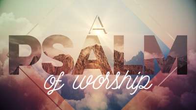 A Psalm of Worship