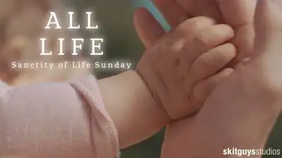 All Life: Sanctity of Life Sunday