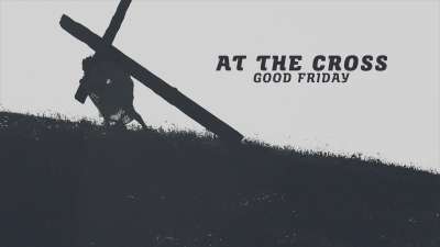 At The Cross (Good Friday)