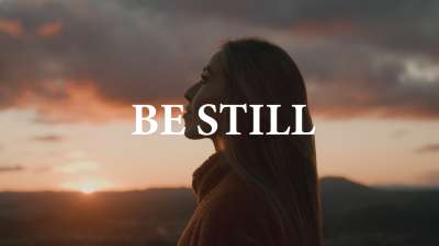 Be Still (Psalm 46)