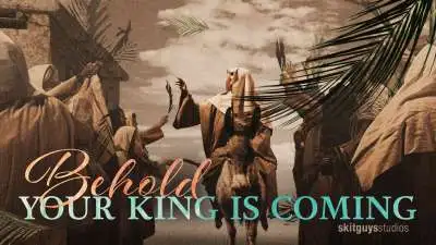 Behold Your King Is Coming