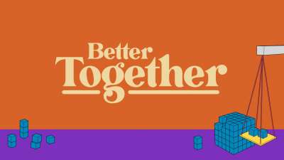 Better Together