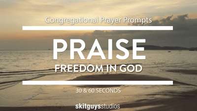 Congregational Prayer Prompt Freedom In God: Praise