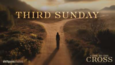 Come To The Cross: Third Sunday