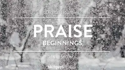 Digital Liturgy Beginnings: Praise