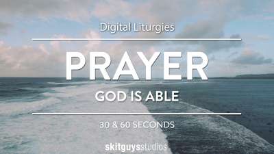 Digital Liturgy God Is Able: Prayer