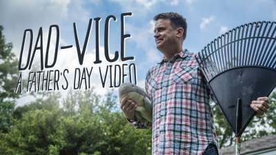 Dad-Vice: A Father’s Day Video