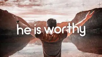 He Is Worthy