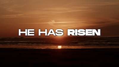 He Has Risen (Easter)