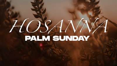 Hosanna (Palm Sunday)