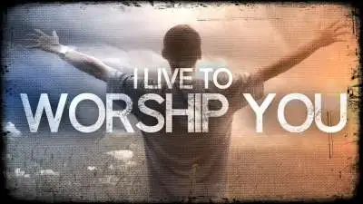I Live To Worship You