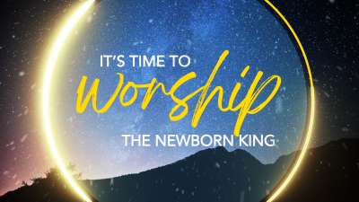 It's Time to Worship the Newborn King