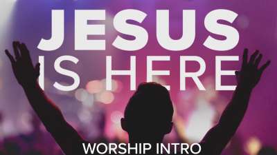 Jesus Is Here - A Worship Intro