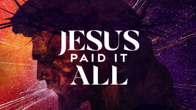 Jesus Paid It All (Good Friday)
