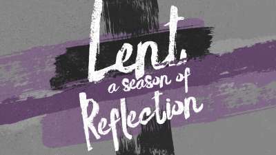 Lent (A Season of Reflection)