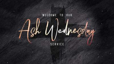 Lent Ash Wednesday Welcome