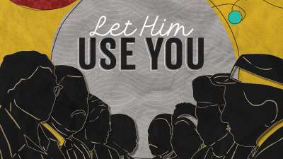 Let Him Use You (Black History Month)