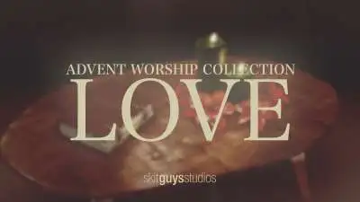 Advent Worship: Love