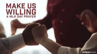 Make Us Willing: A MLK Day Prayer