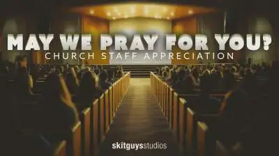 May We Pray For You? Church Staff Appreciation