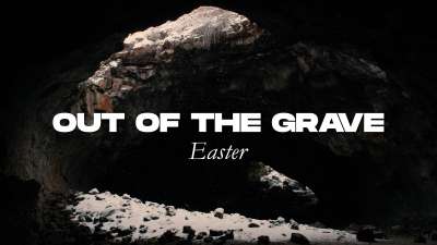 Out of the Grave (Easter)