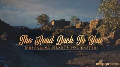 Preparing Hearts For Easter: The Road Back To You