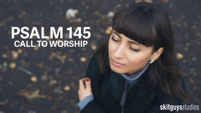 Psalm 145: Call To Worship The Greatness of God